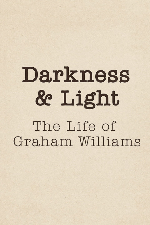 Darkness & Light: The Life of Graham Williams (2024)