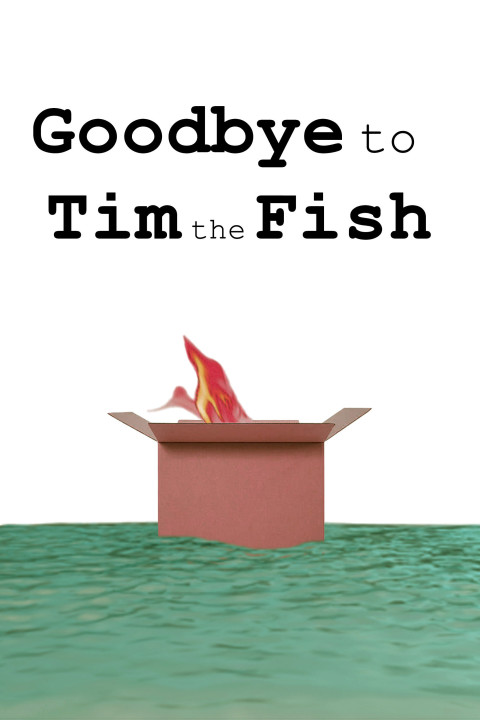 Goodbye to Tim the Fish - Almost a Movie (2024)