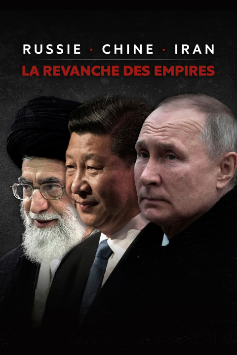 Russie, Chine, Iran : La revanche des empires (2024)