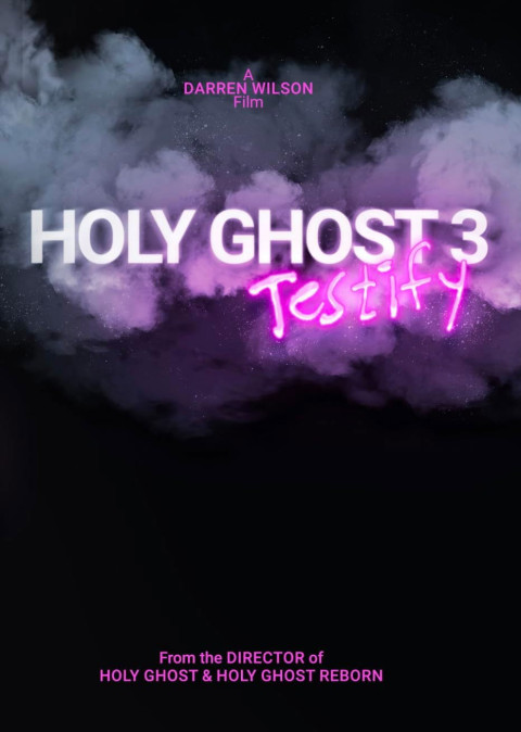 Holy Ghost 3: Testify (2024)