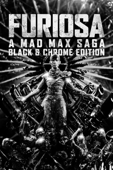 Furiosa: A Mad Max Saga: Black & Chrome (2024)