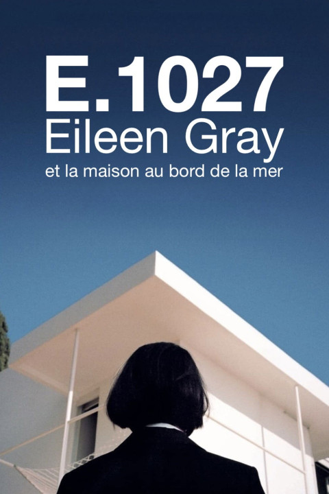 E.1027: Eileen Gray et la maison au bord de la mer (2024)