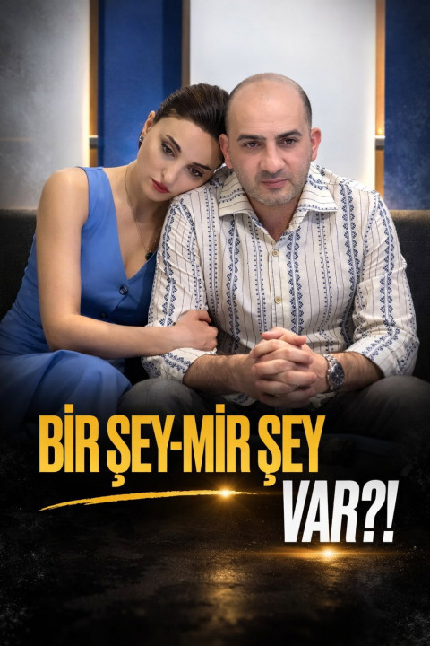 Bir şey, mir şey var?! (2024)