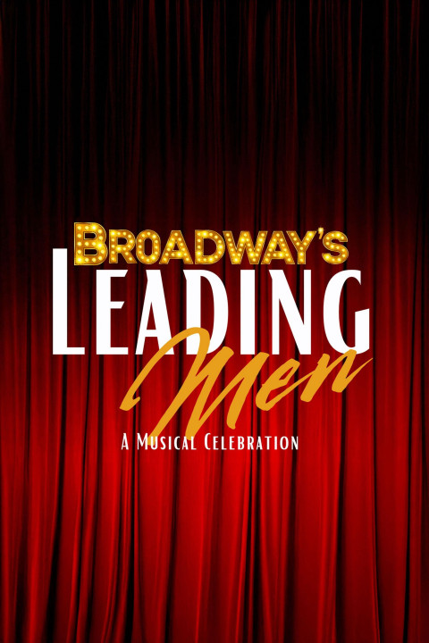 Broadway's Leading Men: A Musical Celebration (2024)