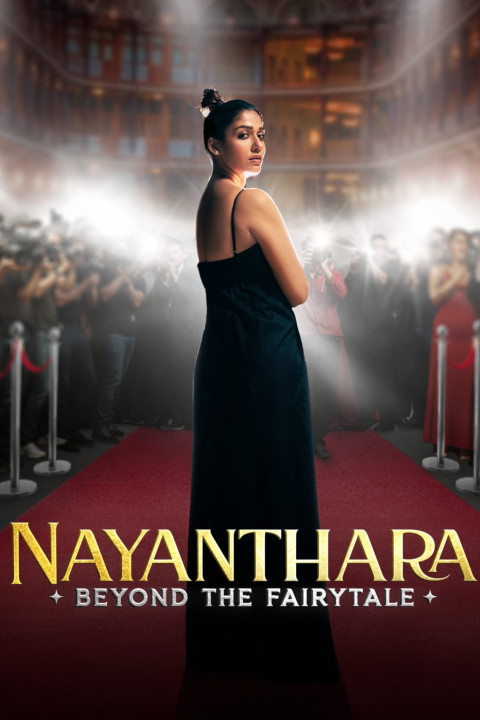 Nayanthara: Beyond the Fairy Tale (2024)