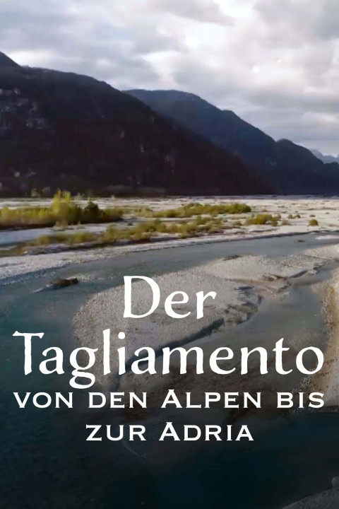 Tagliamento – König der Alpenflüsse (2024)