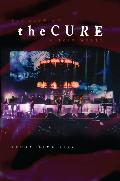 The Cure: The Show Of A Lost World (Troxy Live 2024) (2024)