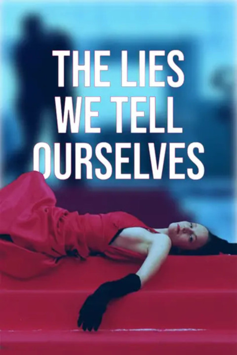 The Lies We Tell Ourselves (2024)