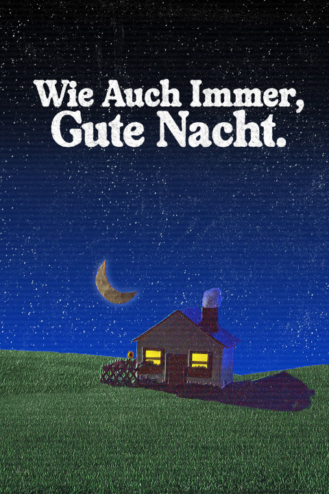 Wie Auch Immer, Gute Nacht. (2024)