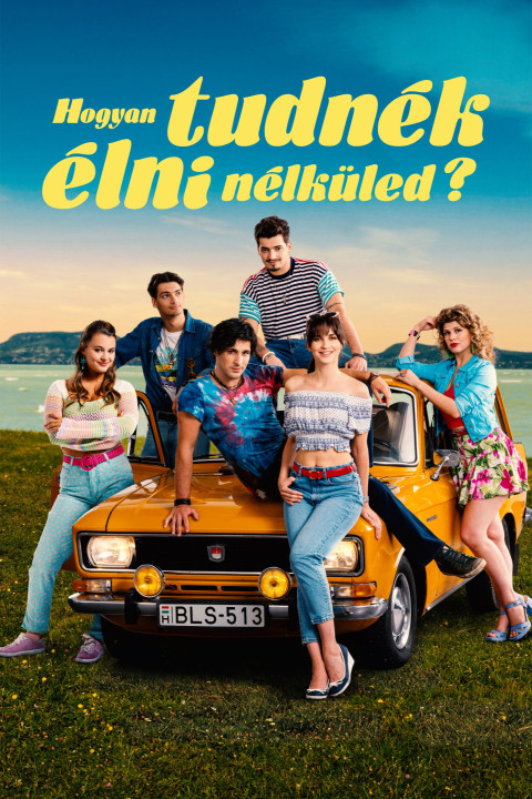 Hogyan tudnék élni nélküled?