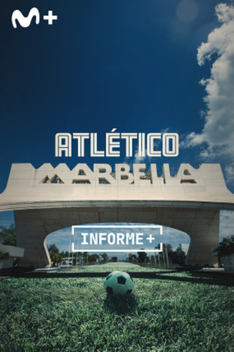 Informe Plus+. Atlético Marbella. Aquel Fútbol de los 90 (2024)