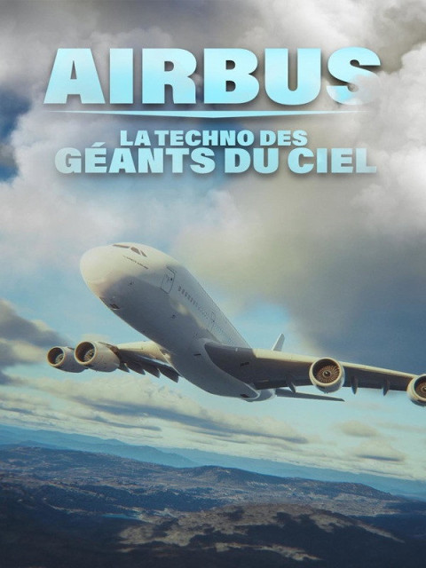 Airbus : la techno des géants du ciel (2025)