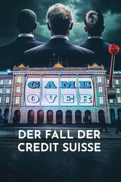 Game Over -  Der Fall der Credit Suisse