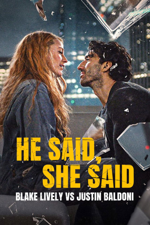 He Said, She Said: Blake Lively vs Justin Baldoni (2025)