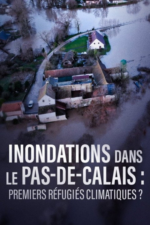 Inondations dans le Pas-de-Calais, premiers refugiés climatiques ? (2025)