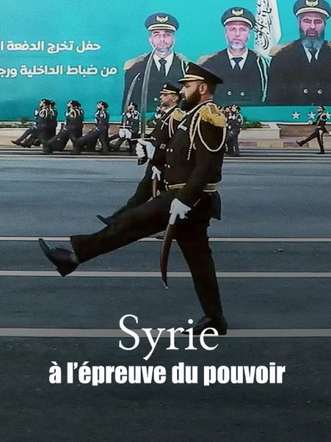 Syrie, à l’épreuve du pouvoir (2025)
