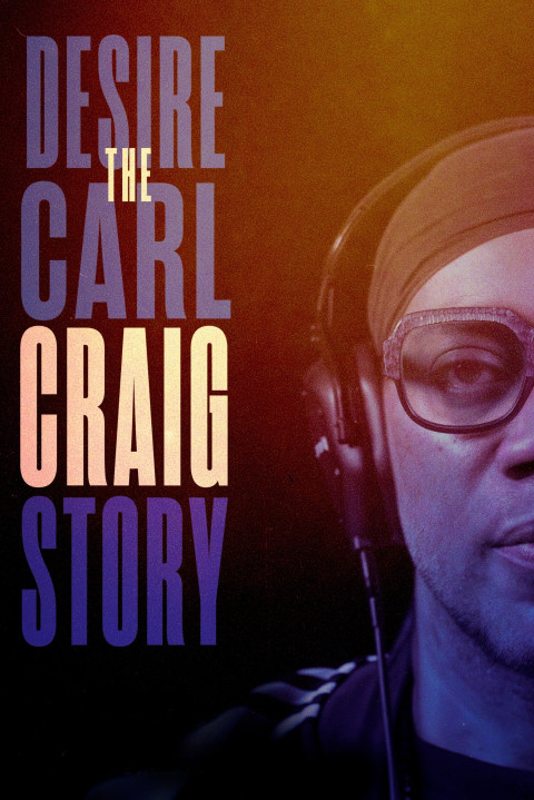 Desire: The Carl Craig Story (2025)