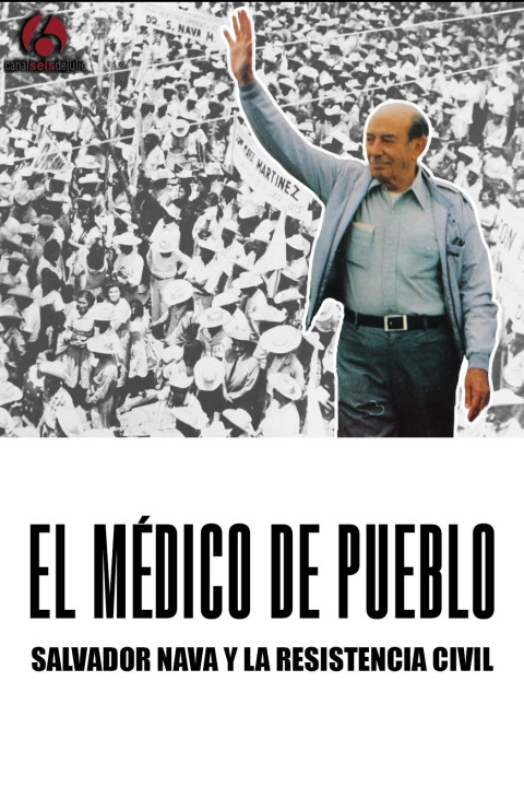 El médico de pueblo, Salvador Nava y la resistencia civil (2025)