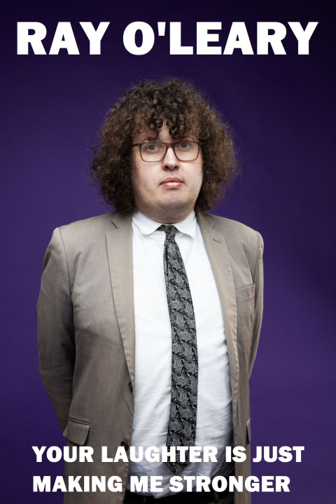 Ray O'Leary: Your Laughter is Just Making Me Stronger (2025)