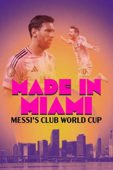 Made In Miami: Messi's Club World Cup (2025)