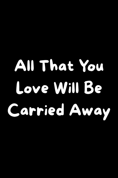 All That You Love Will Be Carried Away (2025)