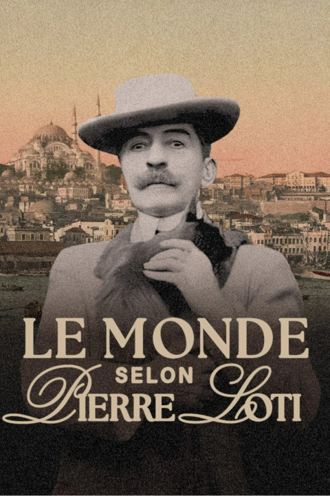 Le monde selon Pierre Loti (2025)