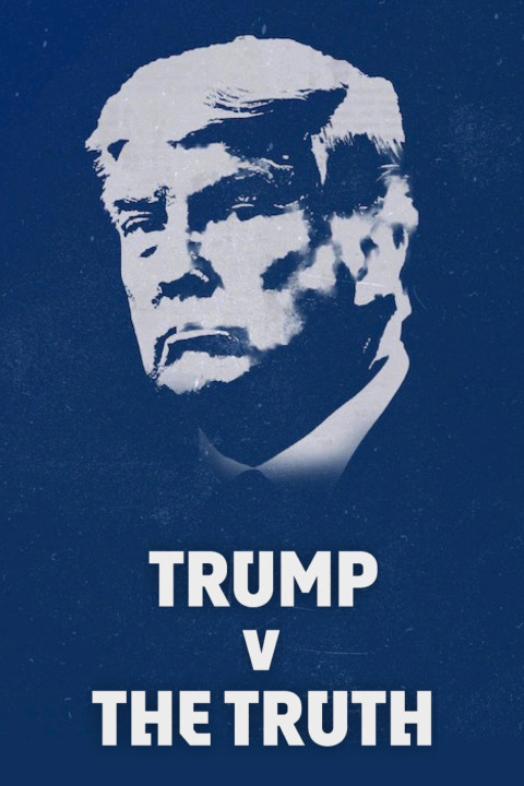 Trump v the Truth (2025)