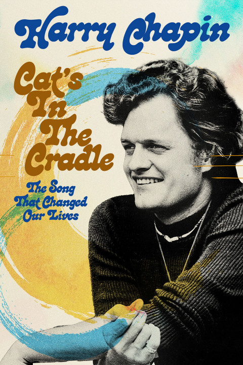Harry Chapin - Cat’s in the Cradle: The Song That Changed Our Lives (2025)