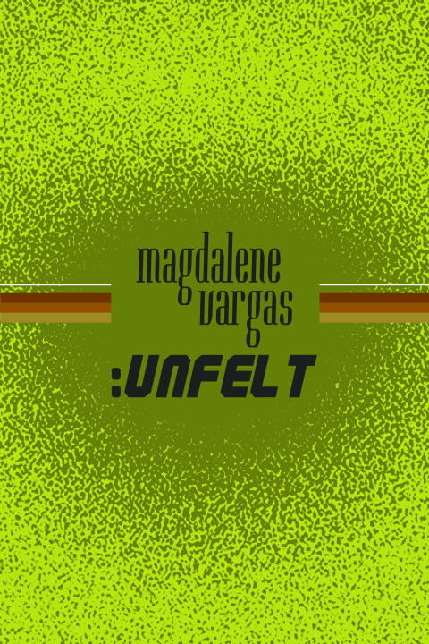 Magdalene Vargas: Unfelt (2025)