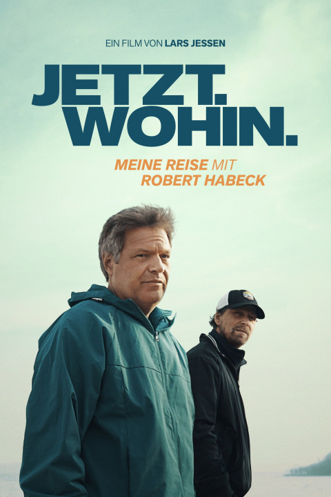 Jetzt. Wohin. - Meine Reise mit Robert Habeck (2025)