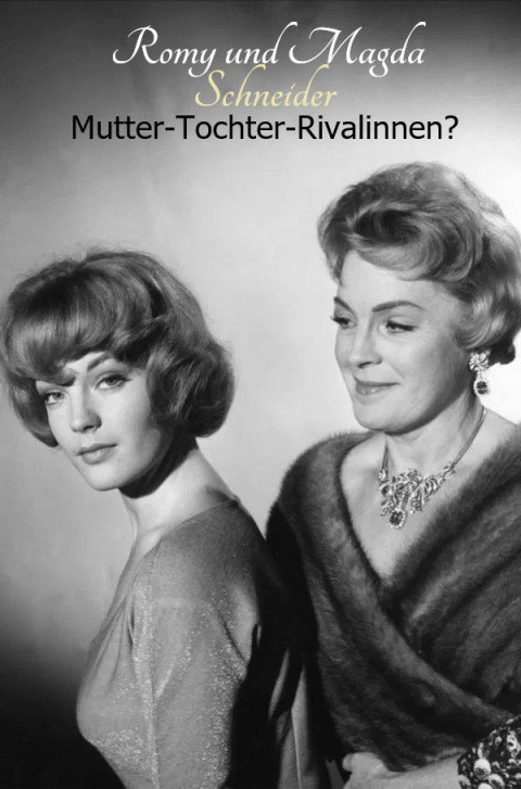 Romy und Magda Schneider: Mutter - Tochter - Rivalinnen? (2025)