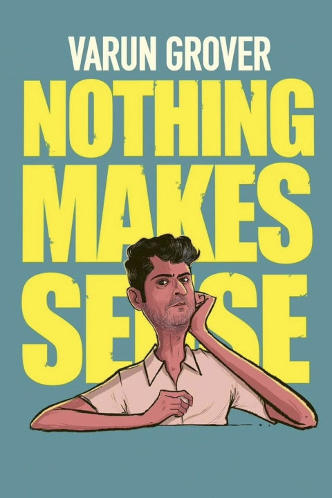 Varun Grover: Nothing Makes Sense (2026)