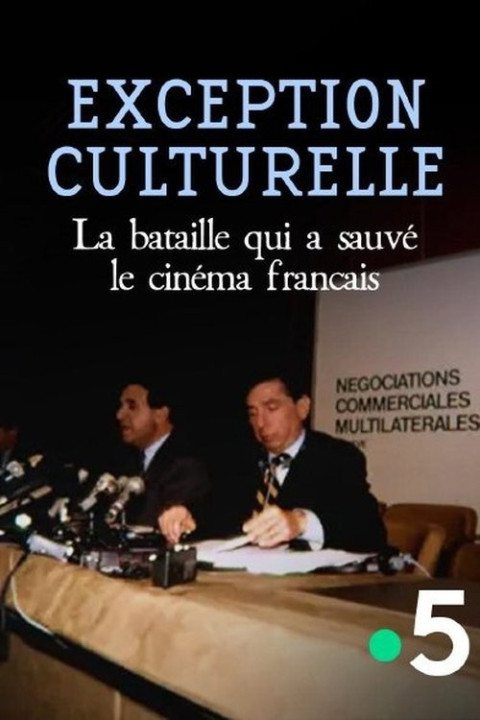 Exception culturelle, la bataille qui a sauvé le cinéma français