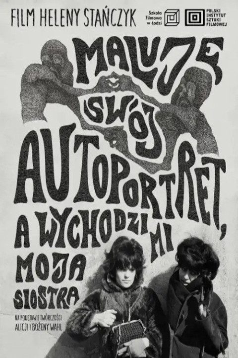 Maluję swój autoportret, a wychodzi mi moja siostra