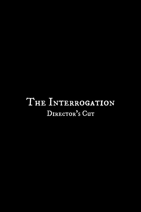 The Interrogation - Director's Cut (2026)