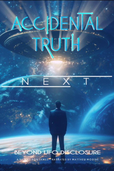 Accidental Truth: Next - Beyond UFO Disclosure (2026)