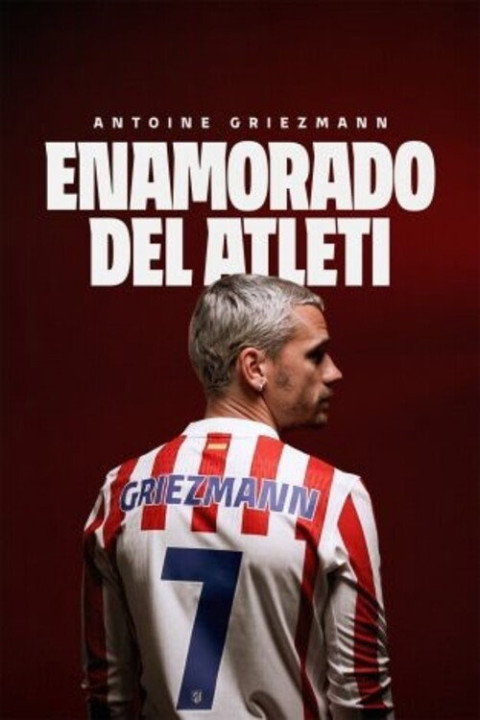 Antoine Griezmann. Enamorado del Atleti (2026)