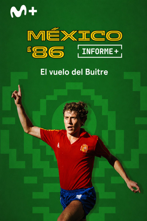 Informe Plus+. México 86 el vuelo del Buitre (2026)