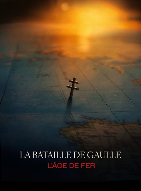 La Bataille De Gaulle, film 1 : L'âge de fer (2026)