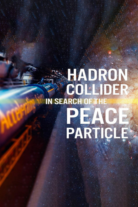 The Hadron Collider: In Search of the Peace Particle (2026)