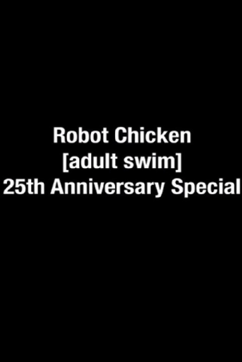 The Robot Chicken [adult swim] 25th Anniversary Special (2026)