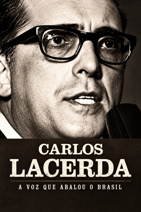 Carlos Lacerda - A Voz que Abalou o Brasil (2026)