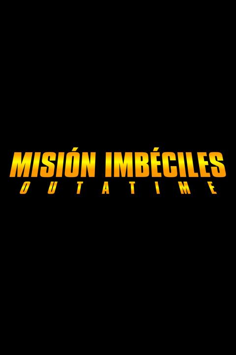 Misión Imbéciles: Outatime (2026)