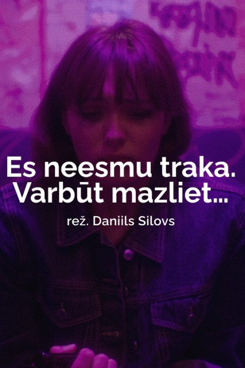 Es neesmu traka. Varbūt mazliet... (2026)