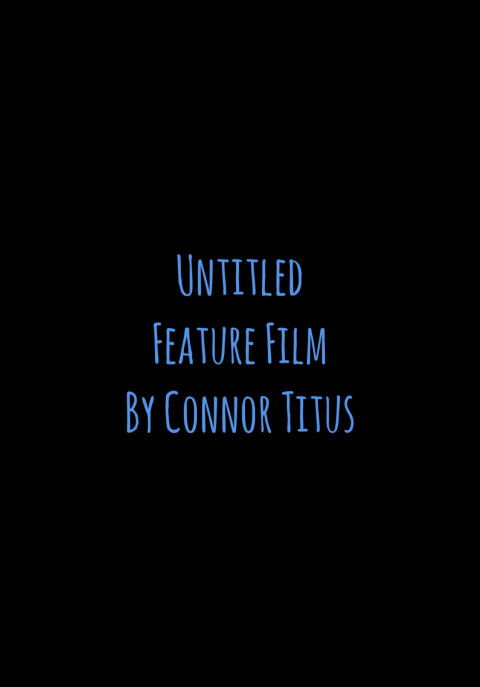 Untitled Feature Film By Connor Titus (2027)